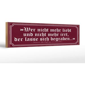 Holzschild Zitat 46x10 cm Wer nicht mehr liebt und nicht mehr irrt Schild