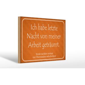 Holzschild Spruch 30x20cm habe von meiner Arbeit getr&#228;umt