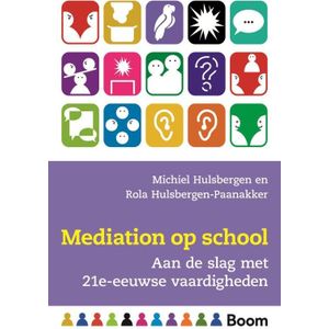 Mediation op school -Aan de slag met 21e-eeuwse vaa Rdigheden Hulsbergen, michiel