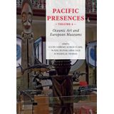 Pacific presences volume 2 -Oceanic art and european museu Ms Carreau, lucie
