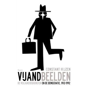 Vijandbeelden -De veiligheidsdiensten en de d Emocratie, 1912-1992 Hijzen, constant