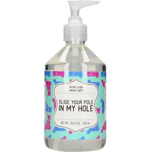Anal Lube - SLIDE YOUR POLE IN MY HOLE - 500 ml
