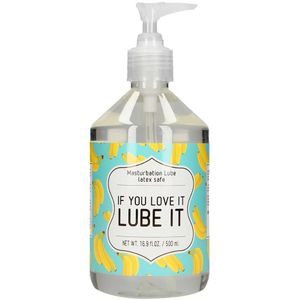 Masturbation Lube - IF YOU LOVE IT LUBE IT - 500 ml