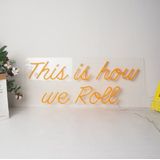LED Neon Verlichting Bord "This Is How We Roll", Incl. Adapter, 120x50cm, Oranje