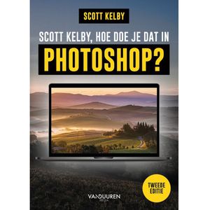 Scott Kelby, hoe doe je dat in Photoshop? Tweede editie