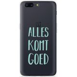 OnePlus 5 Hoesje Alles Komt Goed