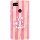 Pixel 2 XL Hoesje Say Hello to Summer