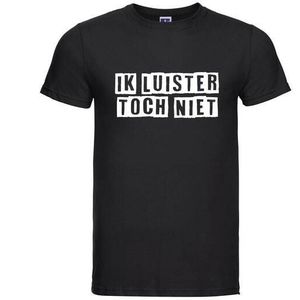 Ik luister toch niet T-shirt — Zwart / 3XL