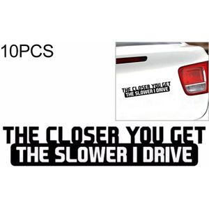 10 stuks hoe dichter je krijgt de langzamere I drive auto sticker auto styling stickers Moto stickers  maat: 20x4cm