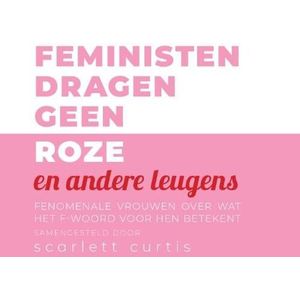 Feministen dragen geen roze (en andere leugens)