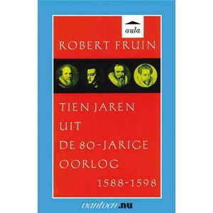 Vantoen.nu Tien jaren uit de 80-jarige oorlog 1588-1598