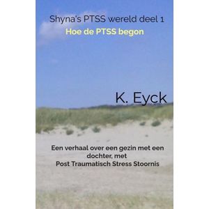 Shyna's PTSS wereld deel 1 Hoe de PTSS begon