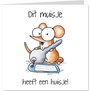 Felicitatiekaart nieuwe woning - Dit muisje heeft een huisje