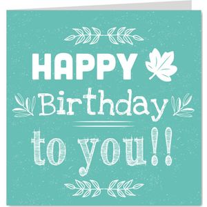 Een leuke felicitatiekaart- Happy birthday to you