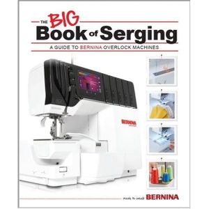 Bernina the BIG Book of Serging