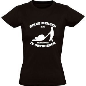 Dikke mensen zijn moeilijker te ontvoeren Dames T-shirt | dik | overgewicht | te zwaar | kidnap | grappig | Zwart