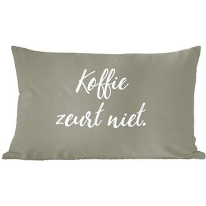Sierkussens - Kussentjes Woonkamer - 60x40 cm - Koffie - Humor - Spreuken - Koffie zeurt niet - Quotes