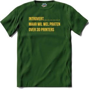 Introvert, maar wil wel praten over 3d printers.- 3d printer kleding - T-Shirt - Unisex - Bottle Groen - Maat S