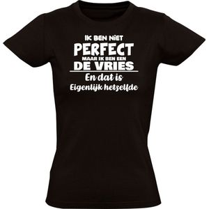 Ik ben niet perfect maar ik ben een De Vries en dat is eigenlijk hetzelfde Dames T-shirt - feest - familie - achternaam - relatie - verjaardag - jarig - trots - gezin - dochter - moeder - mama - zus - cadeau - humor - grappig