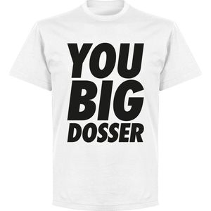 You Big Dosser T-Shirt - Wit - S