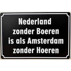 Nederland zonder Boeren is als Amsterdam zonder Hoeren Reclamebord van metaal METALEN-WANDBORD - MUURPLAAT - VINTAGE - RETRO - HORECA- BORD-WANDDECORATIE -TEKSTBORD - DECORATIEBORD - RECLAMEPLAAT - WANDPLAAT - NOSTALGIE -CAFE- BAR -MANCAVE- KROEG