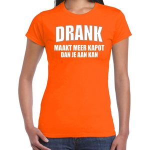 Fun t-shirt - drank maakt meer kapot dan je aan kan - oranje - dames - feest shirts / Koningsdag/ Nederland/ EK/ WK XS