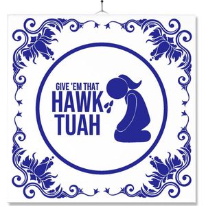 Tegel Met Opdruk | Geschenk | Humor | 2024 | Give Em That Hawk Tuah