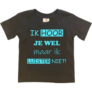 T-shirt Kinderen ""Ik hoor je wel maar ik luister niet"" | korte mouw | Zwart/aquablauw | maat 98/104