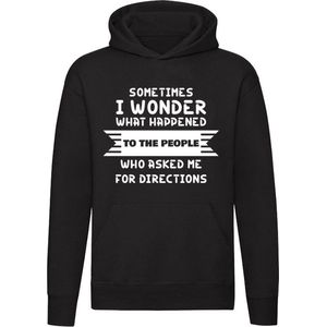 Sometimes I wonder what happened to the people who asked me for directions | grapje | grappig | humor | route | wegwijzen | Unisex | Trui | Hoodie | Sweater | Capuchon