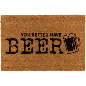 Deurmat met tekst “You Better Have Beer” - Kokosmat voor binnen en buiten - Deurmat grappig - Bier Cadeau Mannen Sinterklaas Kerst Verjaardag - Bierhumor - Deurmat met print - 60 x 40 cm
