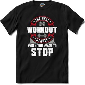 The Real Workout Starts When You Want To Stop | Fitness - Workout- Sporten - T-Shirt - Unisex - Zwart - Maat L