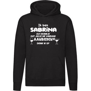 Ik ben Sabrina, elk drankje dat jullie me vandaag aanbieden drink ik op Hoodie - jarig - verjaardag - vrijgezellenfeest - kado - naam - Trui - Sweater - Capuchon