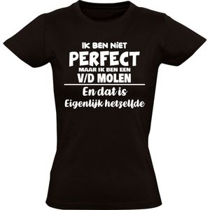 Ik ben niet perfect maar ik ben een v/d Molen en dat is eigenlijk hetzelfde Dames T-shirt | achternaam | van de molen | van der molen | jarig | verjaardag | naam | grappig | Zwart
