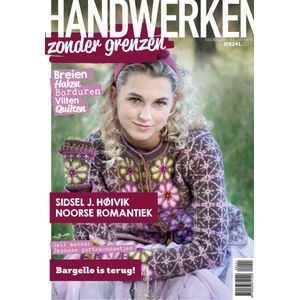 Handwerken Zonder Grenzen editie 241 - Tijdschrift - Magazine - Haken, breien, borduren, quilten en vilten