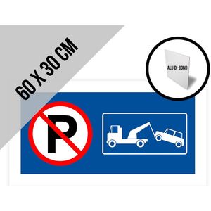 Pictogram/ bord Dibond XL | Parkeren en stilstaan verboden - Wegsleepregeling | 60 x 30 cm | No parking | Doorgang vrijhouden | Parkeerverbod | Wegsleepregeling | Takelen | Roestvrij | Blauw | 1 stuk