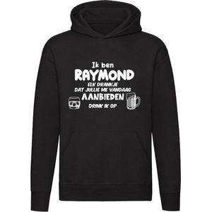 Ik ben Raymond, elk drankje dat jullie me vandaag aanbieden drink ik op | feest | drank | jarig | verjaardag | vrijgezellenfeest | cadeau | kado | Unisex | Trui | Hoodie | Sweater | Capuchon