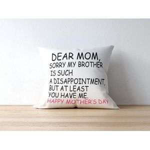 Sierkussen - Dear Mom. At Least You Have Me. - Wit - 40 Cm X 40 Cm