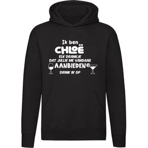 Ik ben Chloe, elk drankje dat jullie me vandaag aanbieden drink ik op Hoodie | jarig | verjaardag | vrijgezellenfeest | kado | naam | Trui | Sweater | Capuchon