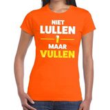 Niet Lullen maar Vullen tekst t-shirt oranje dames - dames shirt Niet Lullen maar Vullen - oranje kleding L