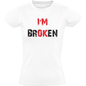 i'm Broken i'm Ok Dames T-shirt - leven - emotie - zorgen - gezondheid - pijn - kracht - geloof - vertrouwen - motivatie