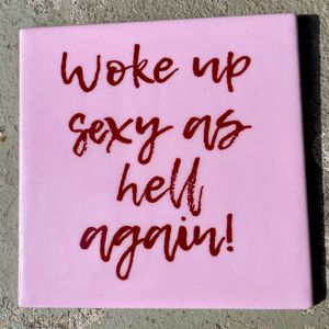 Tegeltje Woke up sexy as hell | Hippe Spreuktegel | Afscheid cadeau| Nieuwe woning cadeau | Housewarming cadeau |Verjaardagscadeau | Birthday |Verjaardag |brievenbuscadeau
