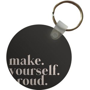 Sleutelhanger - Quotes - Make yourself proud - Zelfliefde - Zelfvertrouwen - Tekst - Plastic - Rond - Uitdeelcadeautjes - Goedkope kadootjes