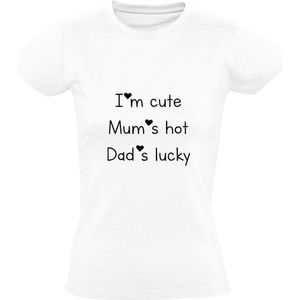 I'm cute Mum's hot Dad's lucky Dames T-shirt | schattig | dochter | zoon | moeder | vader | ouders