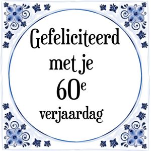 Verjaardag Tegeltje met Spreuk (60 jaar: Gefeliciteerd met je 60e verjaardag + cadeau verpakking & plakhanger