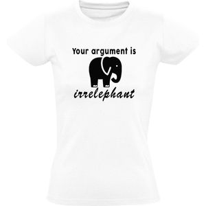 Your argument is irrelephant Dames t-shirt | olifant | dierendag | Afrika | savanne  | grappig | cadeau | Wit