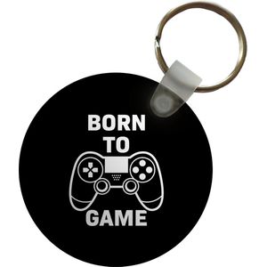 Sleutelhanger - Gamen - Quotes - Controller - Born to game - Zwart - Wit - Plastic - Rond - Uitdeelcadeautjes