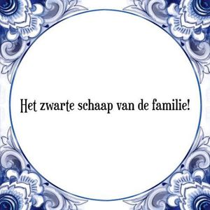 Tegeltje met Spreuk (Tegeltjeswijsheid): Het zwarte schaap van de familie! + Kado verpakking & Plakhanger