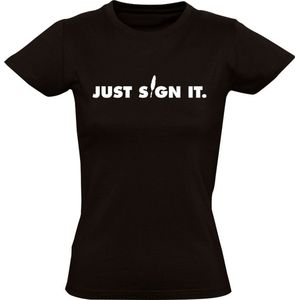 Just sign it Dames T-shirt | notaris | jurist | ambtenaar | contract | tekenen | ondertekenen | handtekening | pen | Zwart