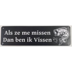 Als ze me missen dan ben ik vissen Reclamebord van metaal METALEN-WANDBORD - MUURPLAAT - VINTAGE - RETRO - HORECA- BORD-WANDDECORATIE -TEKSTBORD - DECORATIEBORD - RECLAMEPLAAT - WANDPLAAT - NOSTALGIE -CAFE- BAR -MANCAVE- KROEG- MAN CAVE