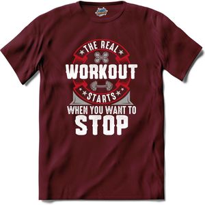 The Real Workout Starts When You Want To Stop | Fitness - Workout- Sporten - T-Shirt - Unisex - Burgundy - Maat M